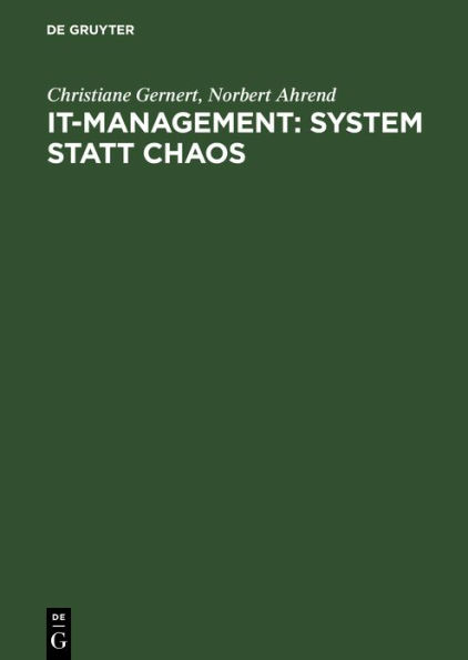 IT-Management: System statt Chaos: Ein praxisorientiertes Vorgehensmodell / Edition 1