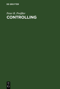 Title: Controlling: Lehrbuch und Intensivkurs / Edition 11, Author: Peter R. Preißler