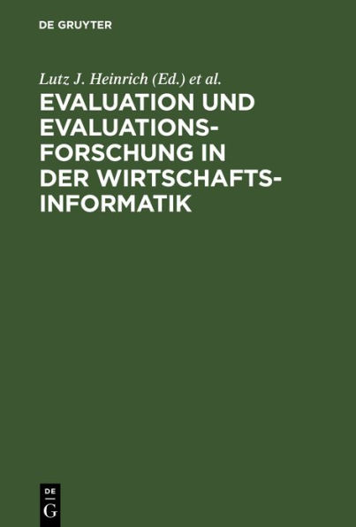 Evaluation und Evaluationsforschung in der Wirtschaftsinformatik: Handbuch für Praxis, Lehre und Forschung / Edition 1