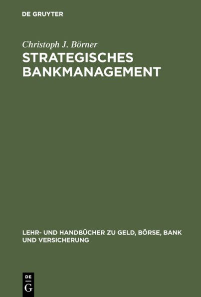 Strategisches Bankmanagement: Ressourcen- und marktorientierte Strategien von Universalbanken / Edition 1