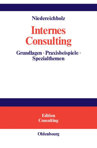 Internes Consulting: Grundlagen - Praxisbeispiele - Spezialthemen