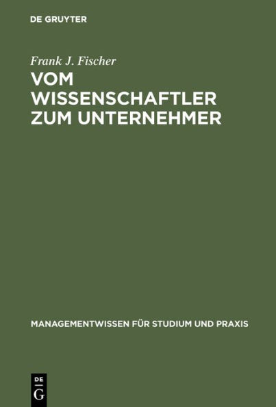 Vom Wissenschaftler zum Unternehmer: Technologieorientierte, wissensbasierte Unternehmensgründung / Edition 1