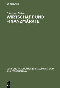 Title: Wirtschaft und Finanzmärkte: Ökonomischer Kompaß für Anleger, Manager und Studierende / Edition 1, Author: Johannes Müller