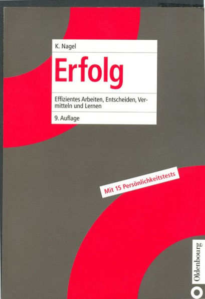 Erfolg: Effizientes Arbeiten, Entscheiden, Vermitteln und Lernen / Edition 9