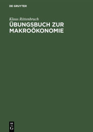 Title: Übungsbuch zur Makroökonomie, Author: Klaus Rittenbruch