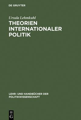 Theorien internationaler Politik: Einführung und Texte
