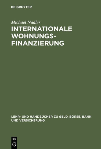 Internationale Wohnungsfinanzierung: Rentabilität und Risiken des Privatkundengeschäfts unter Beachtung der Wohneigentumsförderung und Inflationsunsicherheit / Edition 1