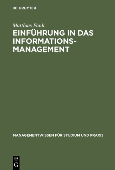 Einführung in das Informationsmanagement: Grundlagen, Methoden, Konzepte / Edition 2