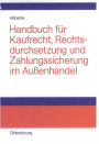 Handbuch für Kaufrecht, Rechtsdurchsetzung und Zahlungssicherung im Außenhandel