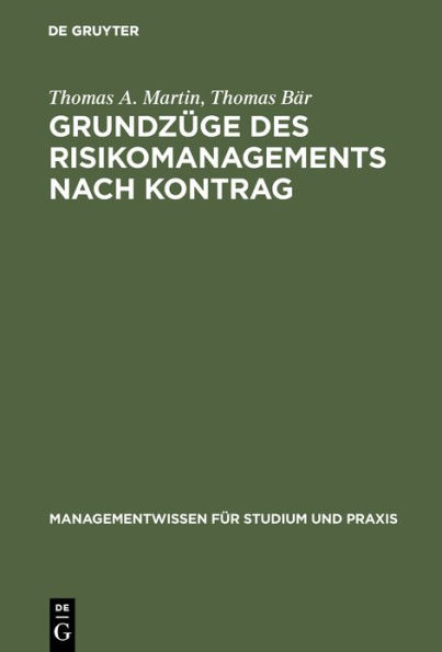 Grundzüge des Risikomanagements nach KonTraG: Das Risikomanagementsystem zur Krisenfrüherkennung nach § 91 Abs. 2 AktG