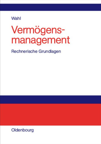 Vermögensmanagement: Rechnerische Grundlagen mit Beispielen in EXCEL / Edition 1