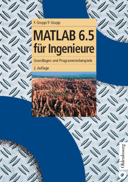 MATLAB 6.5 f r Ingenieure: Grundlagen und Programmierbeispiele / Edition 2