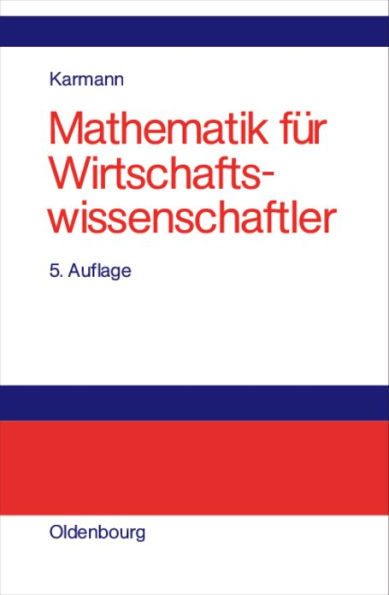 Mathematik für Wirtschaftswissenschaftler: Problemorientierte Einführung / Edition 5