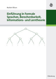 Title: Einführung in Formale Sprachen, Berechenbarkeit, Informations- und Lerntheorie / Edition 1, Author: Norbert Blum