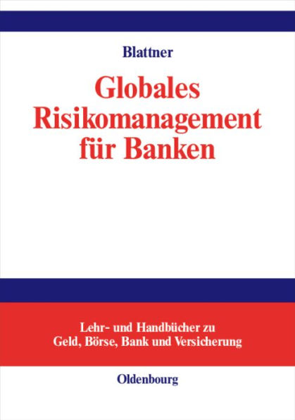 Globales Risikomanagement für Banken / Edition 1