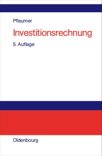 Investitionsrechnung: Methoden. Beispiele. Aufgaben. Übungsfälle mit Excel / Edition 5