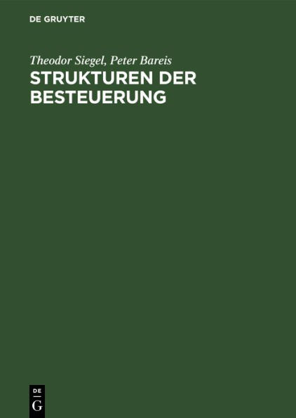 Strukturen der Besteuerung: Betriebswirtschaftliches Arbeitsbuch Steuerrecht Grundz ge des Steuersystems in Struktur bersichten, Beispielen und Aufgaben / Edition 4