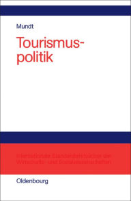 Title: Tourismuspolitik, Author: Jörn W. Mundt