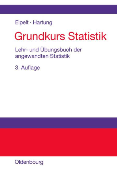 Grundkurs Statistik: Lehr- und Übungsbuch der angewandten Statistik