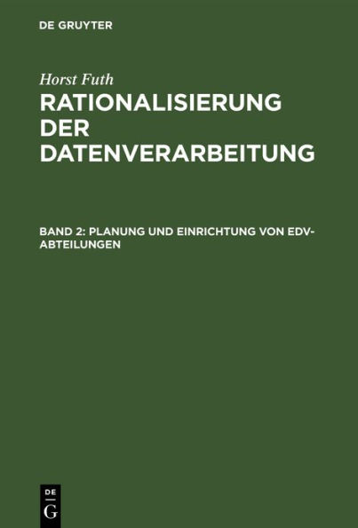 Planung und Einrichtung von EDV-Abteilungen: Voruntersuchung, Einsatzplanung, Einsatzvorbereitung