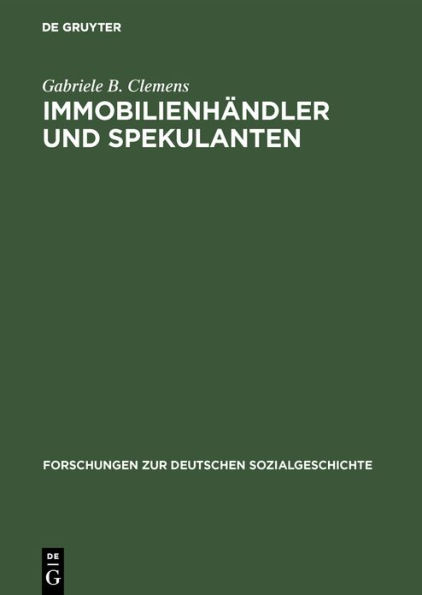 Immobilienh ndler und Spekulanten: Die sozial- und wirtschaftsgeschichtliche Bedeutung der Gro k ufer bei den Nationalg terversteigerungen in den rheinischen Departements (1803-1813)