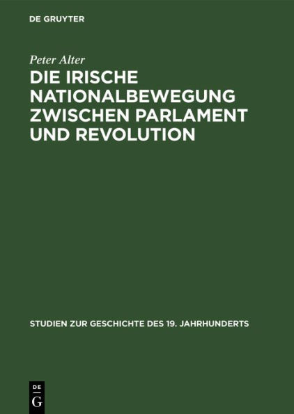 Die irische Nationalbewegung zwischen Parlament und Revolution: Der konstitutionelle Nationalismus in Irland 1880-1918