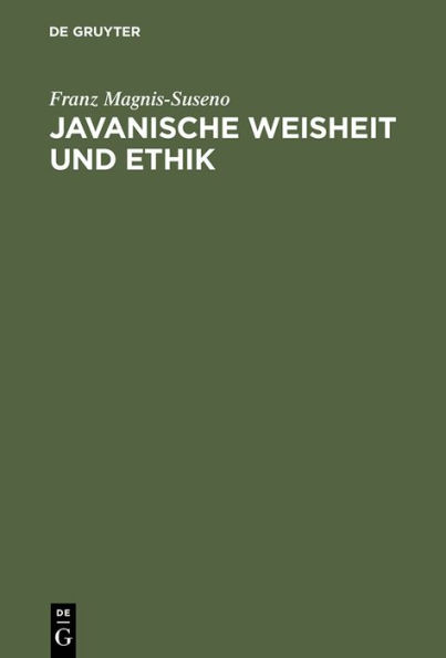 Javanische Weisheit und Ethik: Studien zu einer östlichen Moral