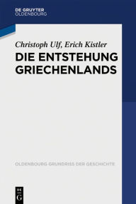 Title: Die Entstehung Griechenlands, Author: Christoph Ulf