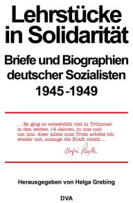 Title: Lehrstücke in Solidarität: Briefe und Biographien deutscher Sozialisten 1945-1949, Author: Helga Grebing