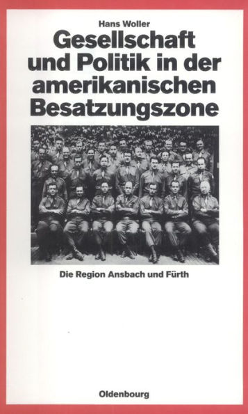 Gesellschaft und Politik in der amerikanischen Besatzungszone: Die Region Ansbach und Fürth 1945-1949
