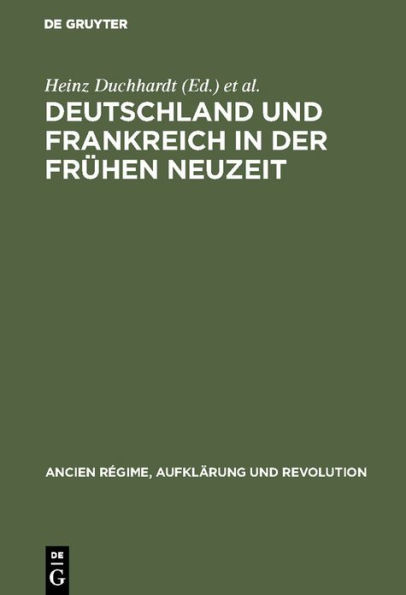 Deutschland und Frankreich in der frühen Neuzeit: Festschrift für Hermann Weber zum 65. Geburtstag