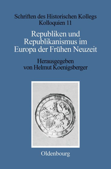 Republiken und Republikanismus im Europa der Fr hen Neuzeit