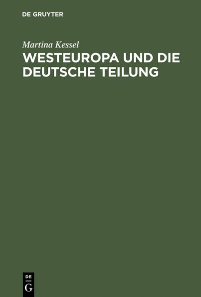 Westeuropa und die deutsche Teilung: Englische und französische Deutschlandpolitik auf den Außenministerkonferenzen 1945 bis 1947