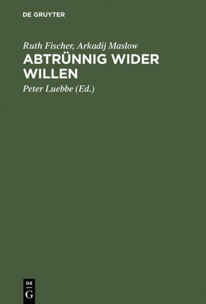 Abtrünnig wider Willen: Aus Briefen und Manuskripten des Exils