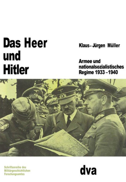 Das Heer und Hitler: Armee und nationalsozialistisches Regime 1933-1940