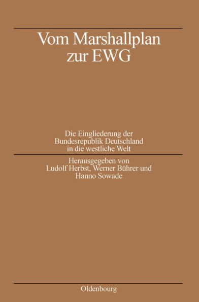 Vom Marshallplan Zur Ewg: Die Eingliederung Der Bundesrepublik Deutschland in Die Westliche Welt