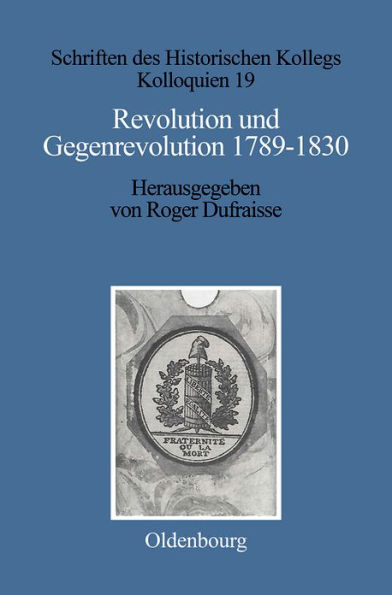 Revolution und Gegenrevolution 1789-1830: Zur geistigen Auseinandersetzung in Frankreich und Deutschland