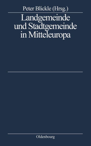 Landgemeinde und Stadtgemeinde in Mitteleuropa: Ein struktureller Vergleich