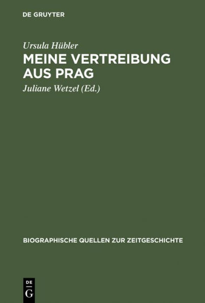 Meine Vertreibung aus Prag: Erinnerungen an den Prager Aufstand 1945 und seine Folgen