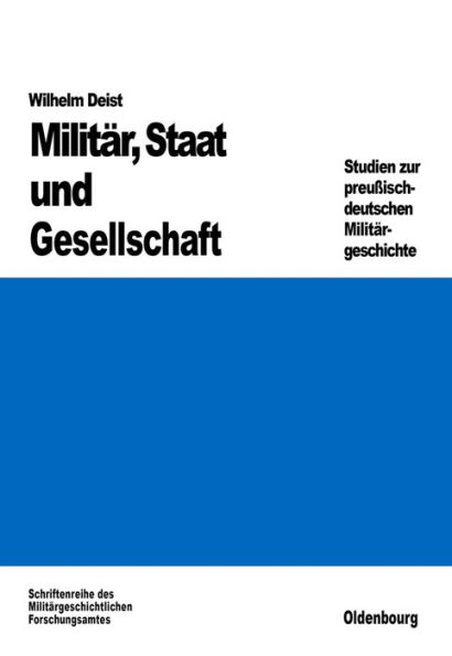 Milit r, Staat und Gesellschaft.: Studien zur preu isch-deutschen Milit rgeschichte