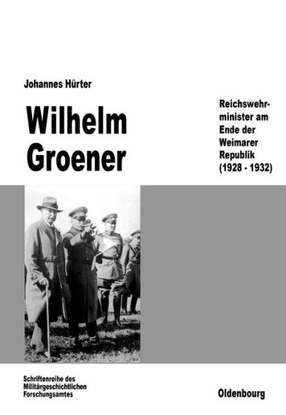 Wilhelm Groener: Reichswehrminister am Ende der Weimarer Republik (1928-1932)
