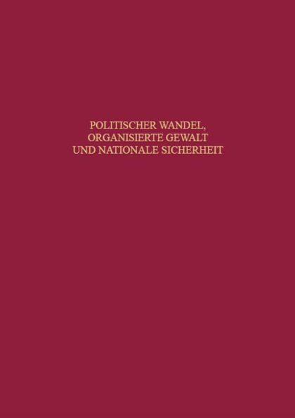 Politischer Wandel, organisierte Gewalt und nationale Sicherheit: Beiträge zur neueren Geschichte Deutschlands und Frankreichs. Festschrift für Claus-Jürgen Müller