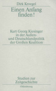 Title: Einen Anfang finden!: Kurt Georg Kiesinger in der Aussen- und Deutschlandpolitik der Grossen Koalition, Author: Blause Phase