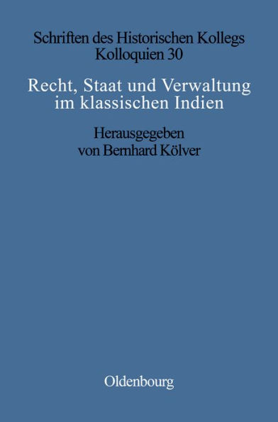 Recht, Staat und Verwaltung im klassischen Indien / The State, the Law, and Administration in Classical India