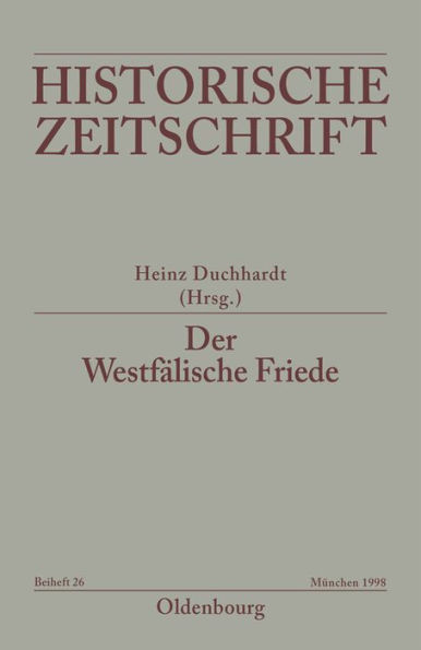 Der Westfälische Friede: Diplomatie - politische Zäsur - kulturelles Umfeld - Rezeptionsgeschichte