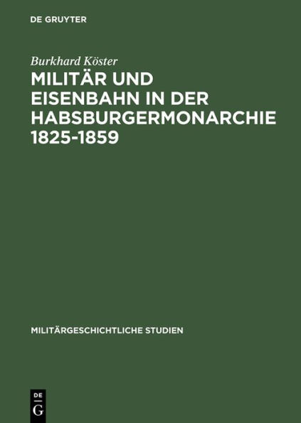 Militär und Eisenbahn in der Habsburgermonarchie 1825-1859