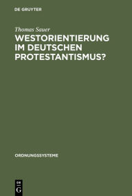 Title: Westorientierung im deutschen Protestantismus?: Vorstellungen und T tigkeit des Kronberger Kreises, Author: Thomas Sauer