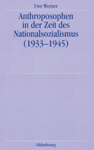 Title: Anthroposophen in der Zeit des Nationalsozialismus: (1933-1945), Author: Uwe Werner