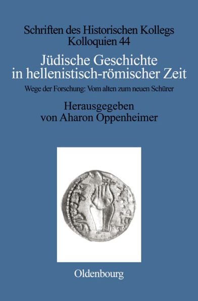 Jüdische Geschichte in hellenistisch-römischer Zeit: Wege der Forschung: Vom alten zum neuen Schürer