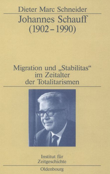 Johannes Schauff (1902-1990): Migration und "Stabilitas" im Zeitalter der Totalitarismen